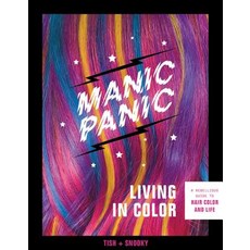 Manic Panic Living in Color: A Rebellious Guide to Hair Color and Life Paperback, Black Dog & Leventhal Publi..., English, 9780762494682